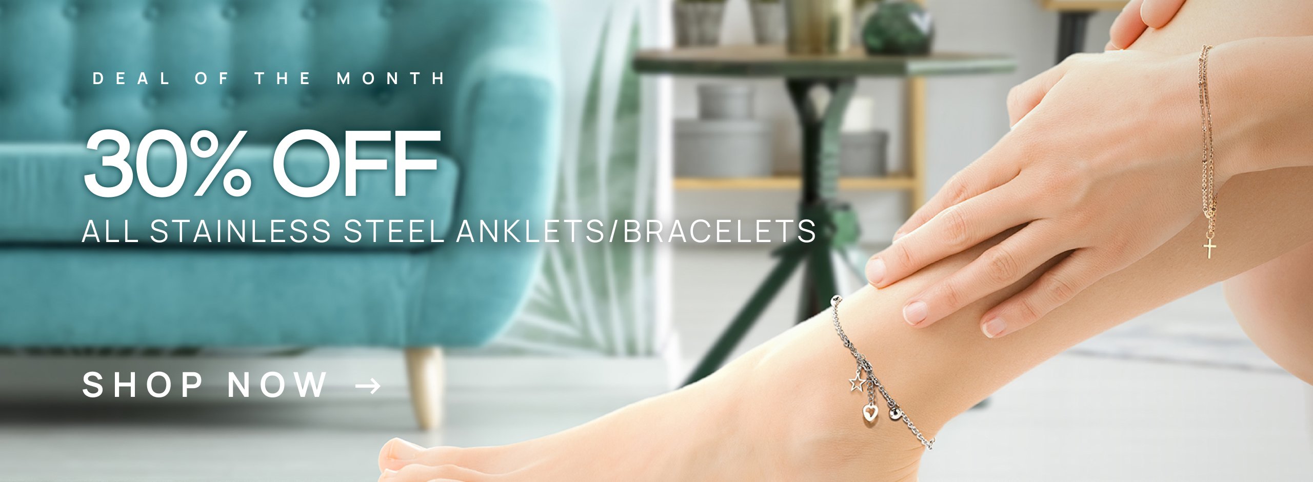 30% off adjustable-length stainless steel jewelry featuring our most popular designs that can be worn as both anklets and bracelets.